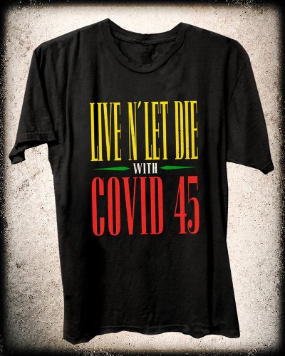 Live N' Let Die With COVID 45